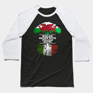 Welsh Grown With Italian Roots - Gift for Italian With Roots From Italy Baseball T-Shirt